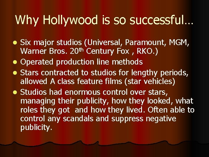 Why Hollywood is so successful… Six major studios (Universal, Paramount, MGM, Warner Bros. 20