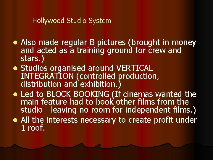 Hollywood Studio System l l Also made regular B pictures (brought in money and