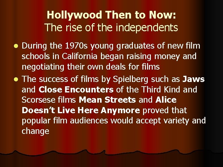 Hollywood Then to Now: The rise of the independents During the 1970 s young