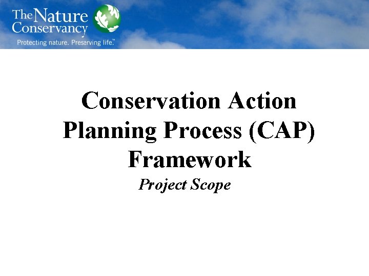 Conservation Action Planning Process (CAP) Framework Project Scope 