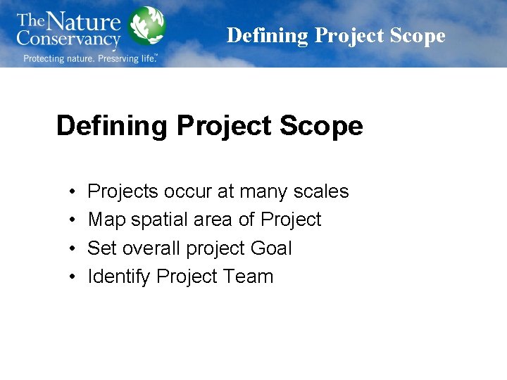 Defining Project Scope • • Projects occur at many scales Map spatial area of