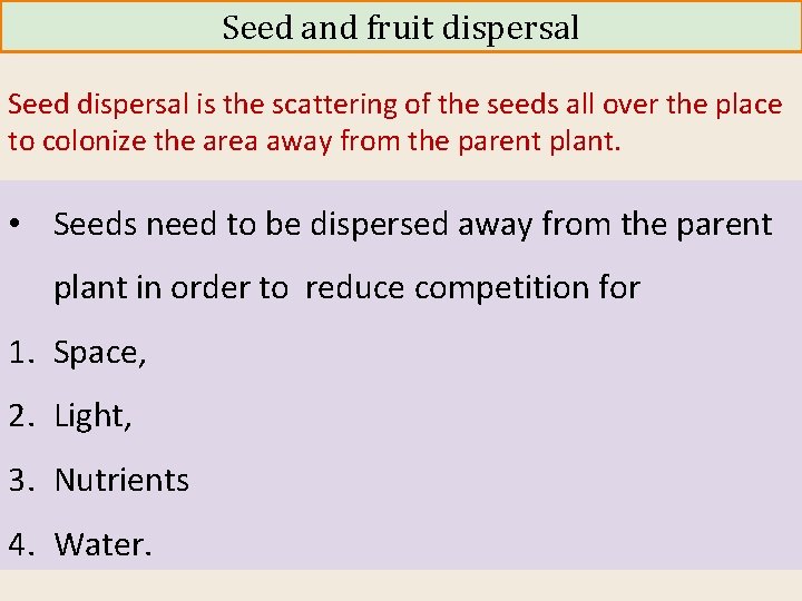 Seed and fruit dispersal Seed dispersal is the scattering of the seeds all over