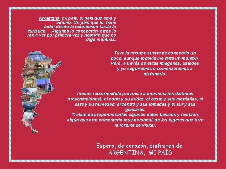 Argentina: mi país, el país que amo y admiro. Un país que lo tiene
