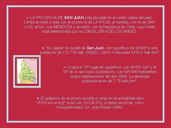 § LA PROVINCIA DE SAN JUAN está ubicada en el centro oeste del país.