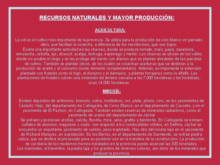 RECURSOS NATURALES Y MAYOR PRODUCCIÓN: AGRICULTURA: La vid es el cultivo más importante de