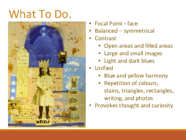 What To Do. • Focal Point - face • Balanced – symmetrical • Contrast