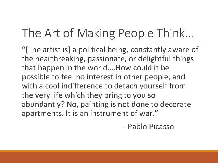 The Art of Making People Think… “[The artist is] a political being, constantly aware