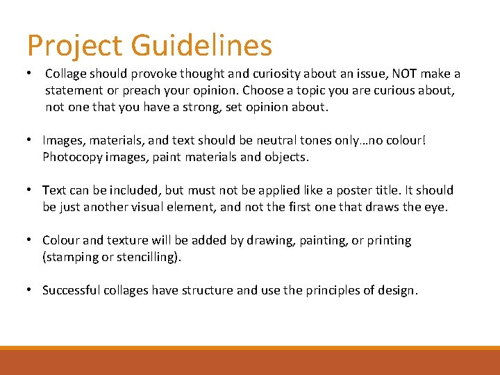 Project Guidelines • Collage should provoke thought and curiosity about an issue, NOT make