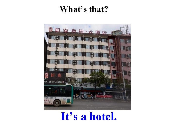 What’s that? It’s a hotel. 