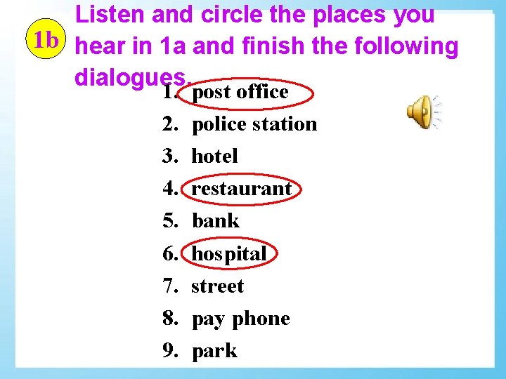 Listen and circle the places you 1 b hear in 1 a and finish