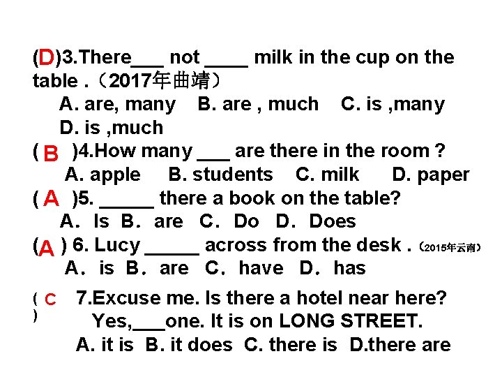 (D )3. There___ not ____ milk in the cup on the table. （2017年曲靖） A.