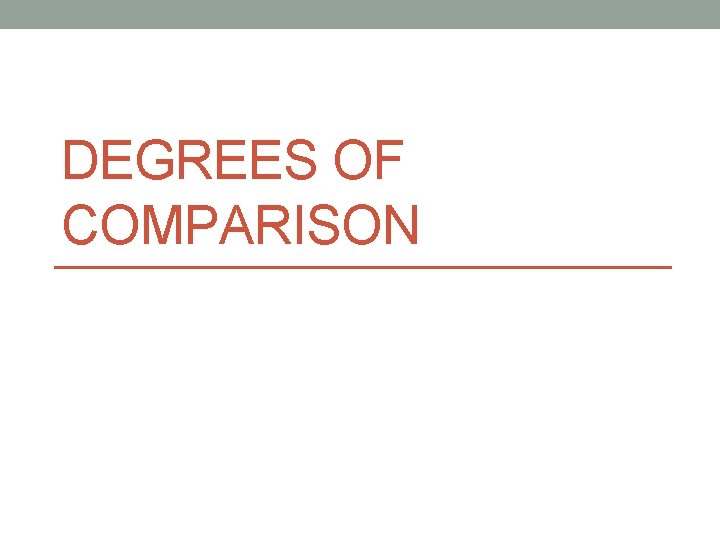 DEGREES OF COMPARISON 