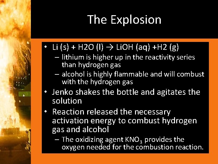 The Explosion • Li (s) + H 2 O (l) → Li. OH (aq)