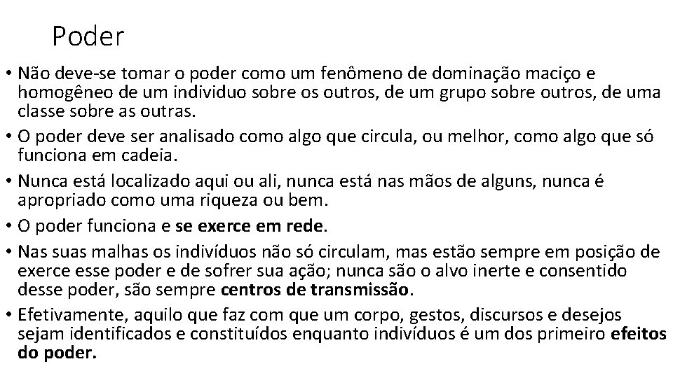 Poder • Não deve-se tomar o poder como um fenômeno de dominação maciço e Poder • Não deve-se tomar o poder como um fenômeno de dominação maciço e