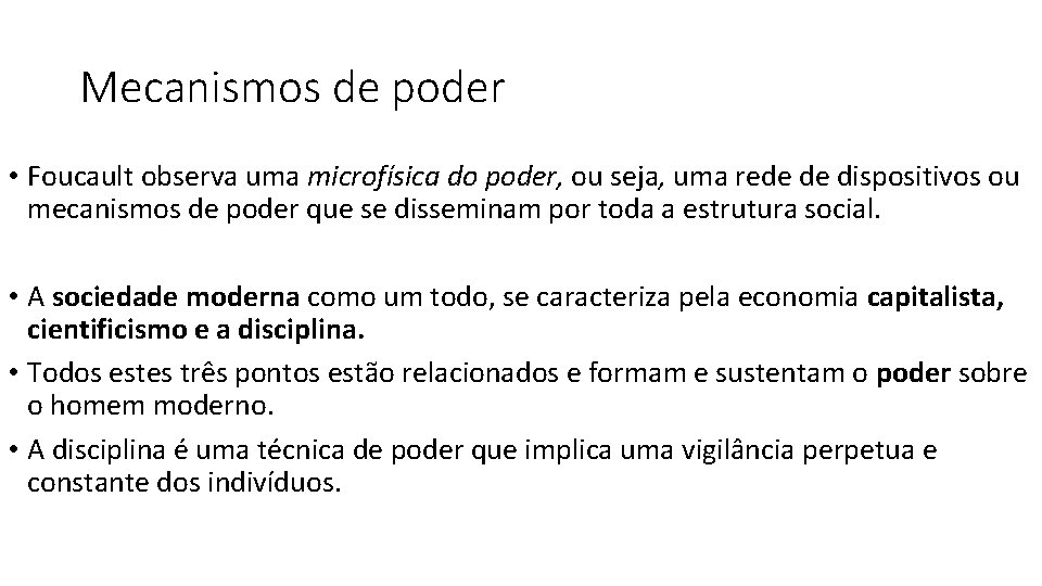 Mecanismos de poder • Foucault observa uma microfísica do poder, ou seja, uma rede Mecanismos de poder • Foucault observa uma microfísica do poder, ou seja, uma rede