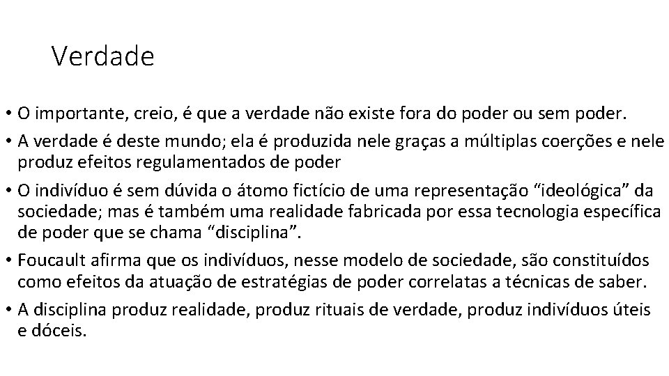 Verdade • O importante, creio, é que a verdade não existe fora do poder Verdade • O importante, creio, é que a verdade não existe fora do poder