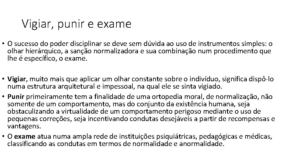 Vigiar, punir e exame • O sucesso do poder disciplinar se deve sem dúvida Vigiar, punir e exame • O sucesso do poder disciplinar se deve sem dúvida