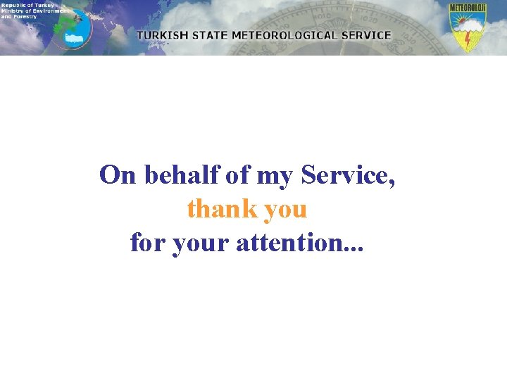 On behalf of my Service, thank you for your attention. . . 