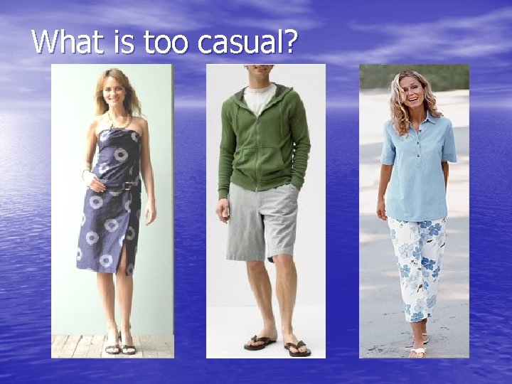 What is too casual? 
