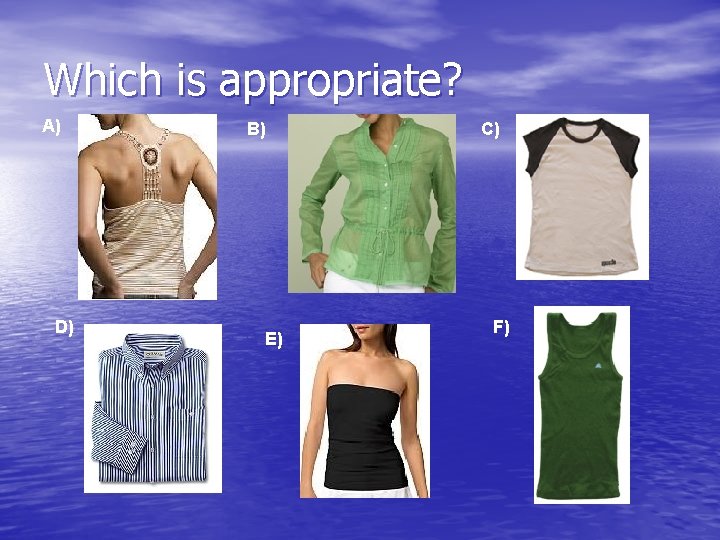 Which is appropriate? A) D) B) E) C) F) 