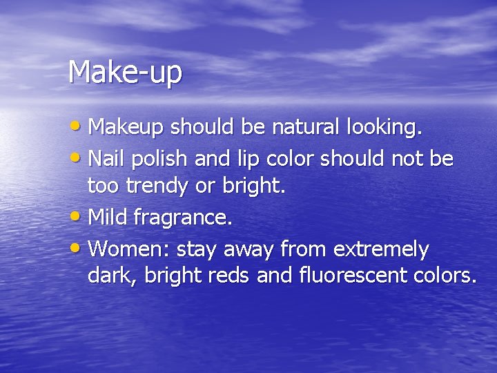 Make-up • Makeup should be natural looking. • Nail polish and lip color should