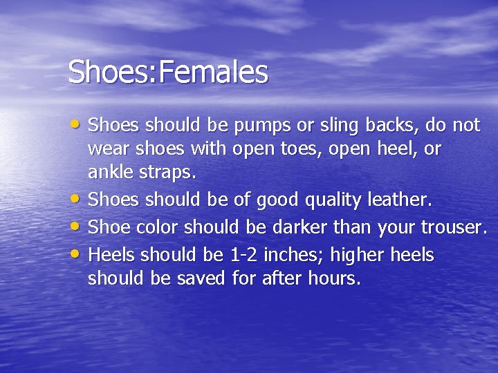 Shoes: Females • Shoes should be pumps or sling backs, do not • •