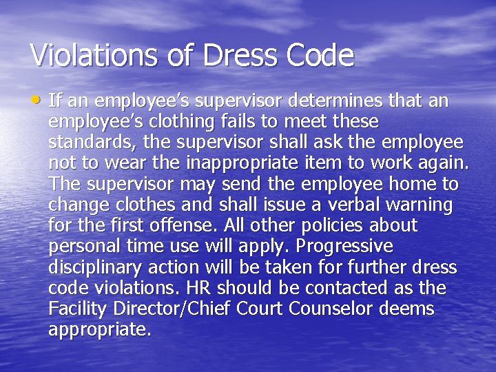 Violations of Dress Code • If an employee’s supervisor determines that an employee’s clothing