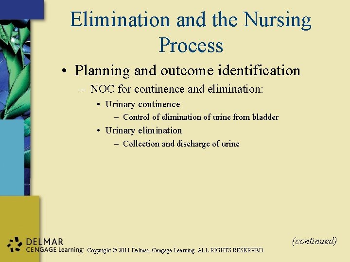 Elimination and the Nursing Process • Planning and outcome identification – NOC for continence