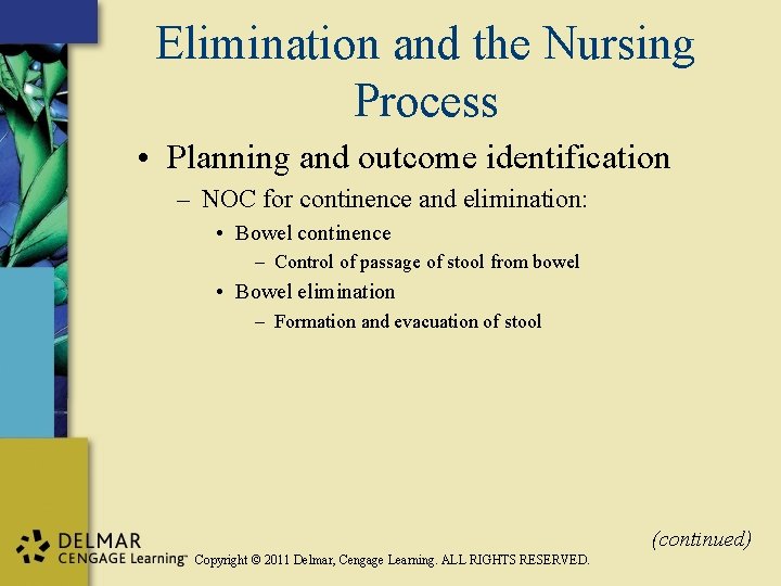 Elimination and the Nursing Process • Planning and outcome identification – NOC for continence