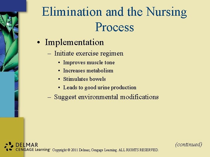 Elimination and the Nursing Process • Implementation – Initiate exercise regimen • • Improves