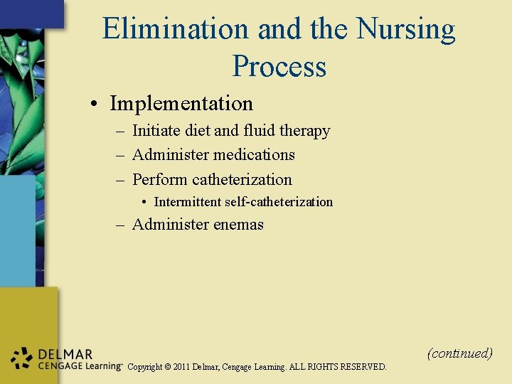 Elimination and the Nursing Process • Implementation – Initiate diet and fluid therapy –
