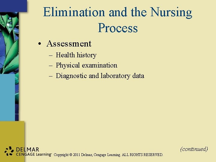 Elimination and the Nursing Process • Assessment – Health history – Physical examination –