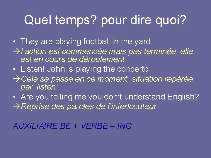 Quel temps? pour dire quoi? • They are playing football in the yard l’action