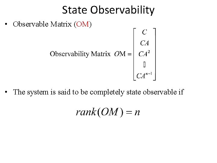 State Observability • Observable Matrix (OM) • The system is said to be completely