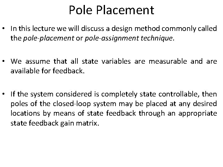 Pole Placement • In this lecture we will discuss a design method commonly called