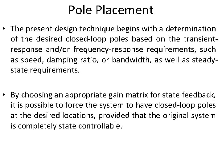 Pole Placement • The present design technique begins with a determination of the desired