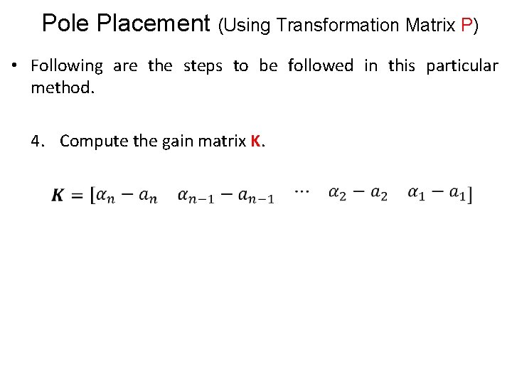 Pole Placement (Using Transformation Matrix P) • Following are the steps to be followed