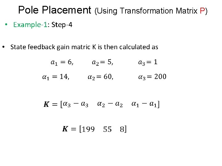 Pole Placement (Using Transformation Matrix P) • Example-1: Step-4 • State feedback gain matric