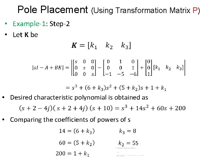 Pole Placement (Using Transformation Matrix P) • Example-1: Step-2 • Let K be •