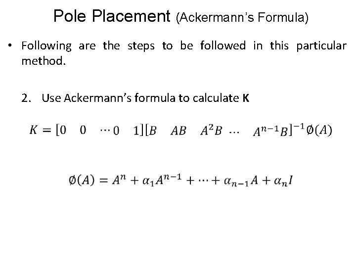 Pole Placement (Ackermann’s Formula) • Following are the steps to be followed in this
