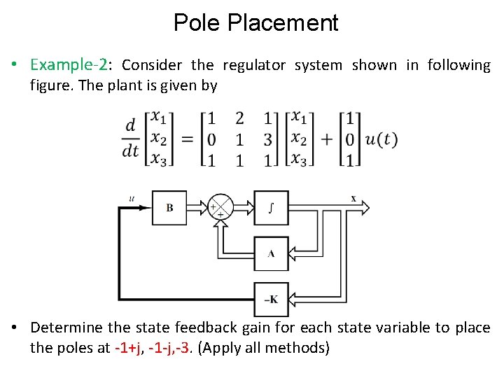 Pole Placement • Example-2: Consider the regulator system shown in following figure. The plant