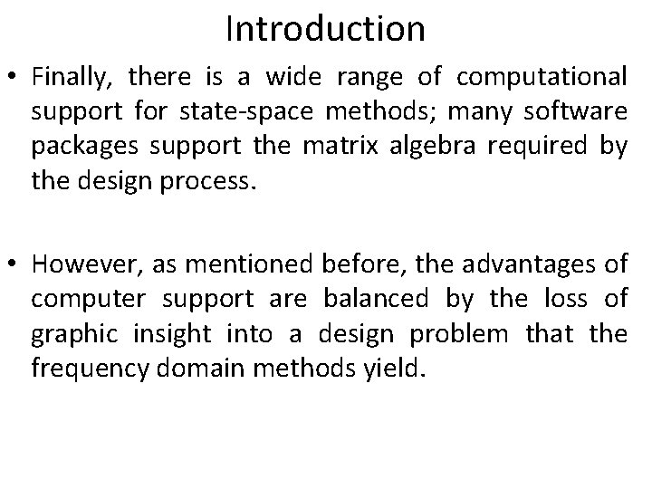 Introduction • Finally, there is a wide range of computational support for state-space methods;