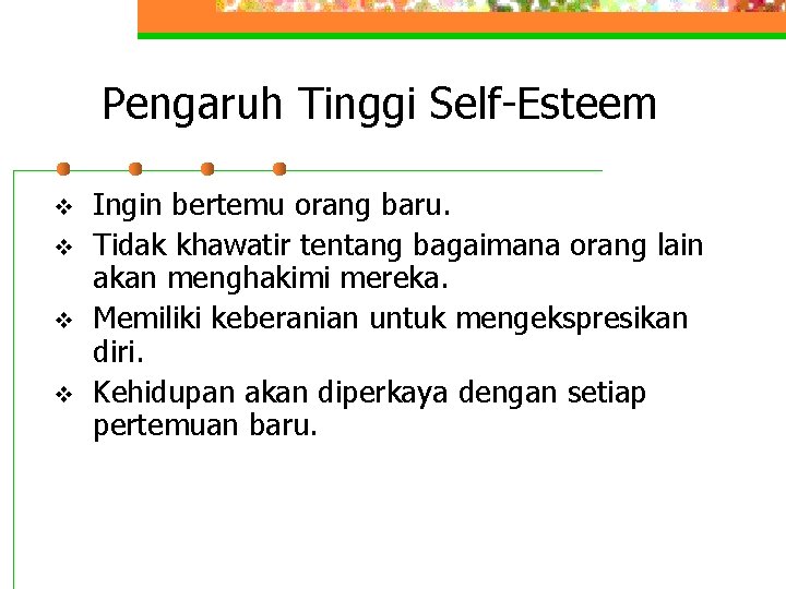 Pengaruh Tinggi Self-Esteem v v Ingin bertemu orang baru. Tidak khawatir tentang bagaimana orang