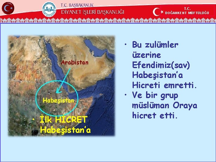 T. C. DOĞANKENT MÜFTÜLÜĞÜ • İlk HİCRET Habeşistan’a • Bu zulümler üzerine Efendimiz(sav) Habeşistan’a