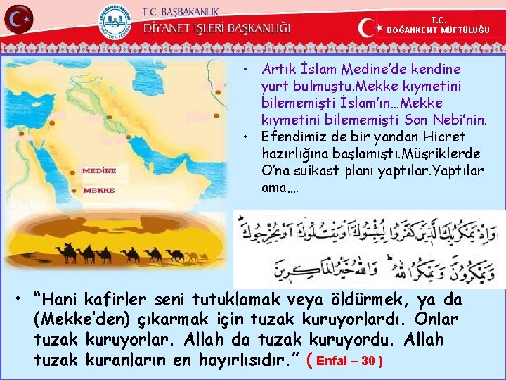 T. C. DOĞANKENT MÜFTÜLÜĞÜ • Artık İslam Medine’de kendine yurt bulmuştu. Mekke kıymetini bilememişti