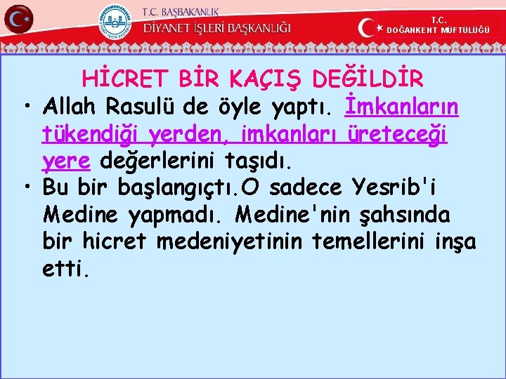 T. C. DOĞANKENT MÜFTÜLÜĞÜ HİCRET BİR KAÇIŞ DEĞİLDİR • Allah Rasulü de öyle yaptı.