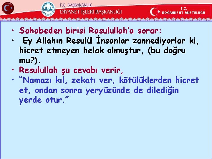 T. C. DOĞANKENT MÜFTÜLÜĞÜ • Sahabeden birisi Rasulullah’a sorar: • Ey Allahın Resulü! İnsanlar