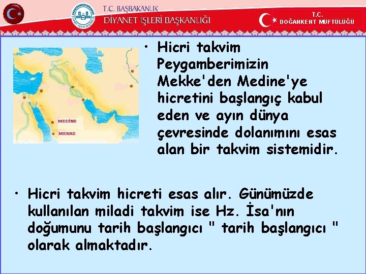 T. C. DOĞANKENT MÜFTÜLÜĞÜ • Hicri takvim Peygamberimizin Mekke'den Medine'ye hicretini başlangıç kabul eden