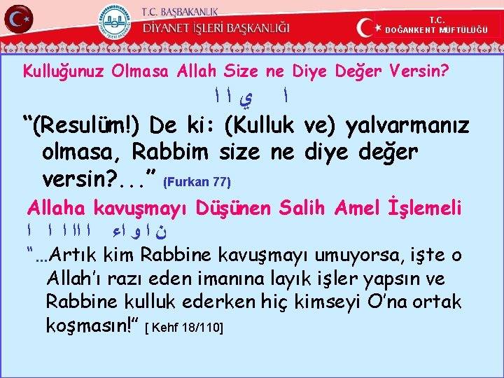 T. C. DOĞANKENT MÜFTÜLÜĞÜ Kulluğunuz Olmasa Allah Size ne Diye Değer Versin? ﻱﺍﺍ ﺍ