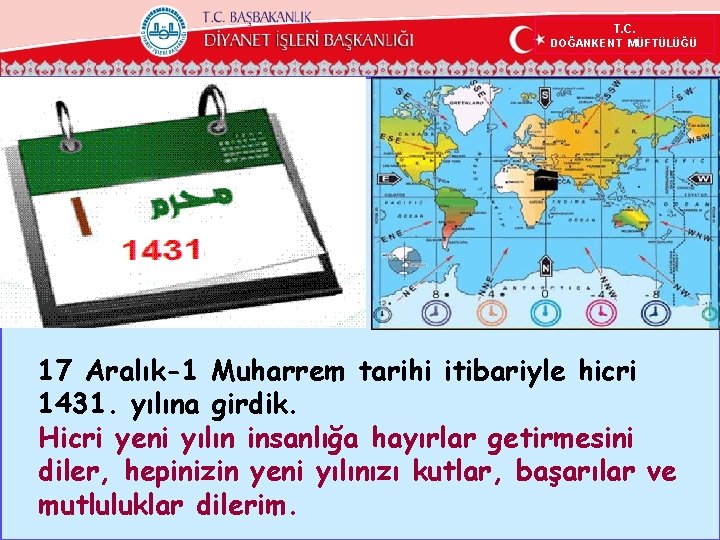 T. C. DOĞANKENT MÜFTÜLÜĞÜ 17 Aralık-1 Muharrem tarihi itibariyle hicri 1431. yılına girdik. Hicri